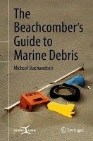 The Beachcomber's Guide to Marine Debris Stachowitsch Michael