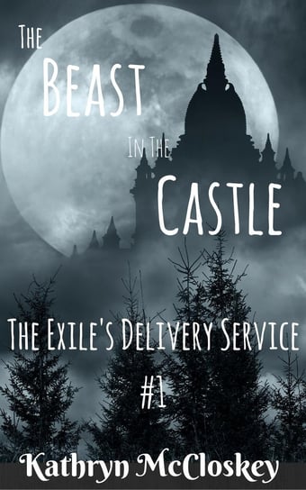 The Beast in the Castle (The Exile's Delivery Service, #1) Kathryn McCloskey