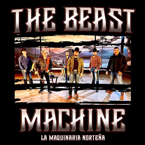 The Beast Machine La Maquinaria Norteña
