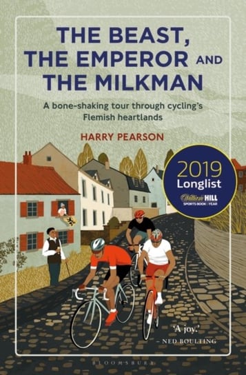 The Beast, the Emperor and the Milkman: A Bone-shaking Tour through Cyclings Flemish Heartlands Harry Pearson