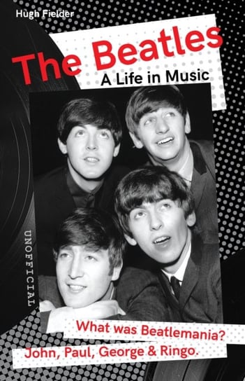 The Beatles: A Life in Music Fielder Hugh