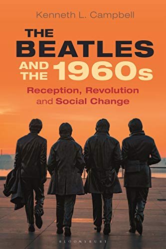 The Beatles and the 1960s. Reception, Revolution, and Social Change Opracowanie zbiorowe