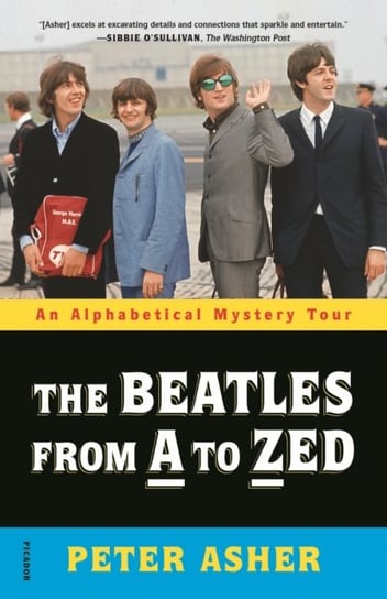 The Beatles from A to Zed: An Alphabetical Mystery Tour Peter Asher