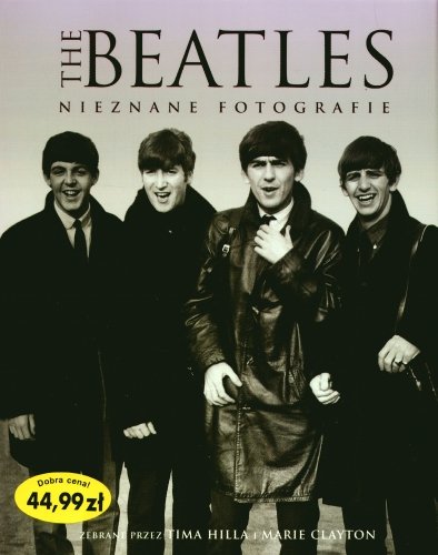 The Beatles. Nieznane Fotografie Opracowanie zbiorowe