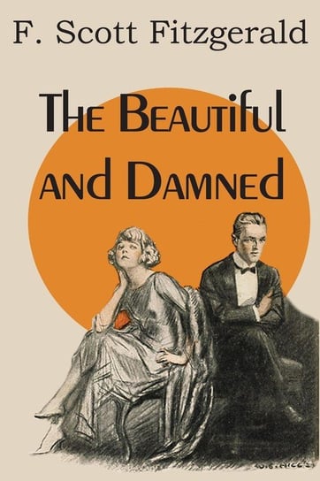 The Beautiful and Damned Fitzgerald F. Scott