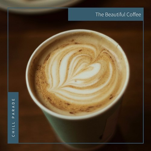 The Beautiful Coffee Chill Parade