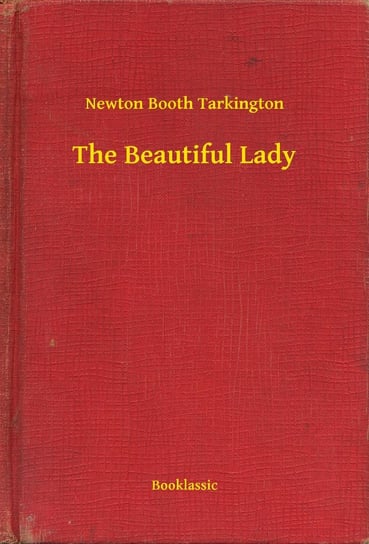 The Beautiful Lady Tarkington Newton Booth
