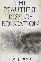 The Beautiful Risk of Education Biesta Professor Gert J. J., Biesta Gert J. J.