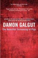 The Beautiful Screaming of Pigs Galgut Damon
