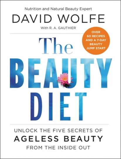 The Beauty Diet: Unlock the Five Secrets of Ageless Beauty from the Inside Out Wolfe David