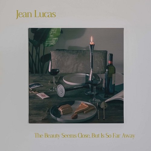 The Beauty Seems Close, But Is So Far Away Jean Lucas