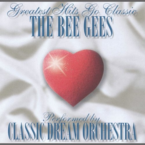The Bee Gees - Greatest Hits Go Classic Classic Dream Orchestra