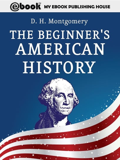 The Beginner's American History D. H. Montgomery