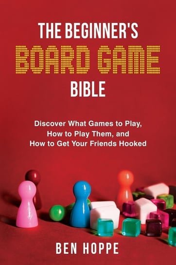 The Beginner's Board Game Bible Hoppe Ben