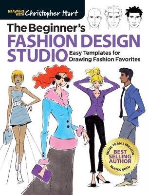The Beginner's Fashion Design Studio: Easy Templates for Drawing Fashion Favorites Hart Christopher