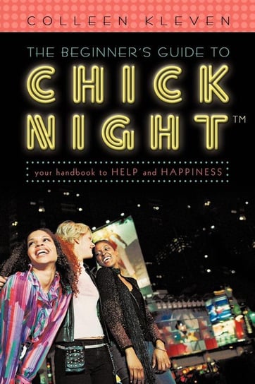 The Beginner's Guide to Chick Night Kleven Colleen