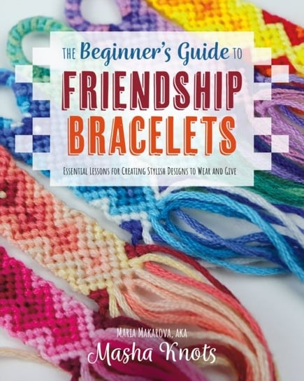 The Beginner's Guide to Friendship Bracelets Masha Knots