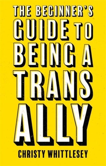 The Beginners Guide to Being A Trans Ally Christy Whittlesey