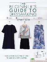 The Beginners Guide to Dressmaking Ward Wendy