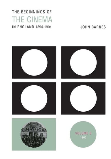 The Beginnings of the Cinema in England, 1894-1901 Barnes John