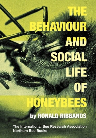 The Behaviour and Social Life of Honeybees Ribbands Ronald