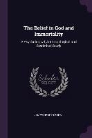 The Belief in God and Immortality: A Psychological, Anthropological and Statistical Study James Henry Leuba
