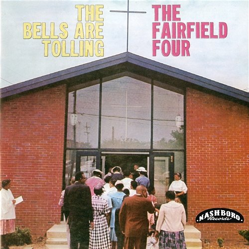 The Bells Are Tolling The Fairfield Four