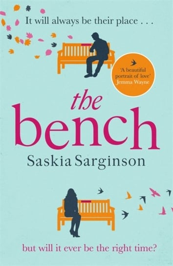 The Bench: An uplifting love story from the Richard & Judy Book Club bestselling author Sarginson Saskia