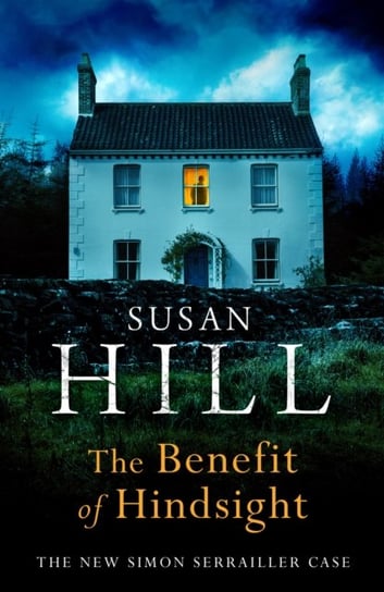 The Benefit of Hindsight: Simon Serrailler Book 10 Hill Susan