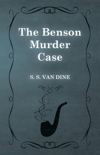 The Benson Murder Case Van Dine S. S.