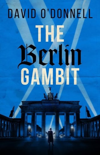 The Berlin Gambit David O'Donnell
