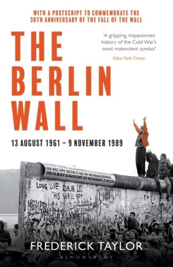 The Berlin Wall: 13 August 1961 - 9 November 1989 (reissued) Taylor Frederick