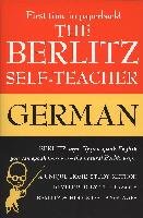 The Berlitz Self-Teacher -- German: A Unique Home-Study Method Developed by the Famous Berlitz Schools of Language Berlitz Publishing Company