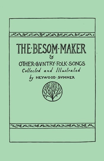 The Besom Maker and Other Country Folk Songs Sumner Heywood