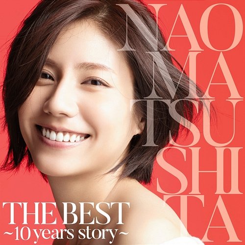 THE BEST - 10 years story Nao Matsushita