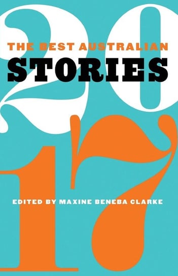 The Best Australian Stories 2017 Clarke Maxine Beneba