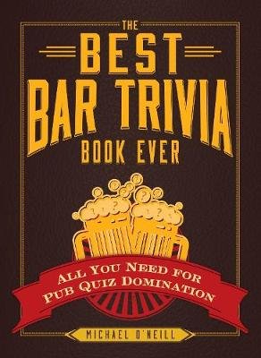 The Best Bar Trivia Book Ever O'Neill Michael