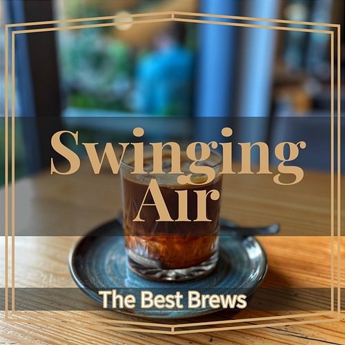 The Best Brews Swinging Air