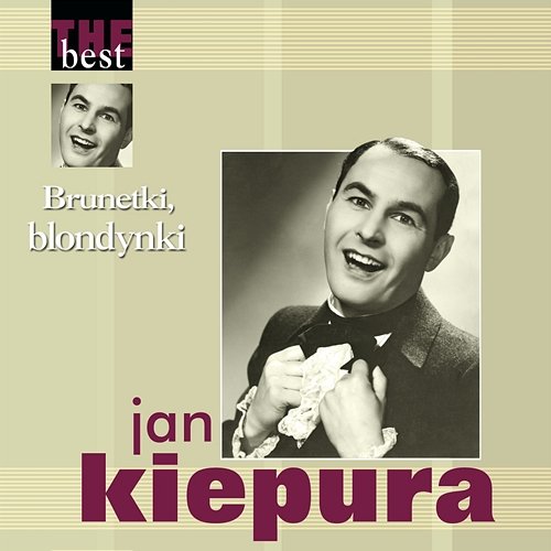 The Best - Brunetki, blondynki Jan Kiepura