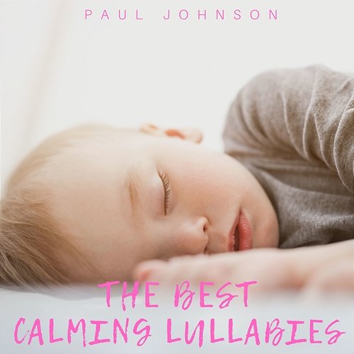 The Best Calming Lullabies Paul Johnson