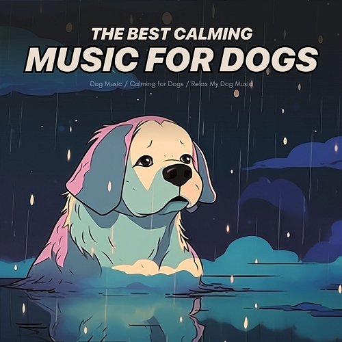 The Best Calming Music for Dogs Dog Music, Calming for Dogs, Relax My Dog Music