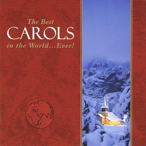 The Best Carols in the World...Ever! Various Artists