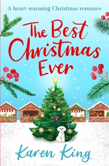 The Best Christmas Ever: a feel-good festive romance to warm your heart this Christmas King Karen