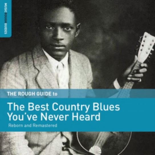 The Best Country Blues You've Never Heard Various Artists