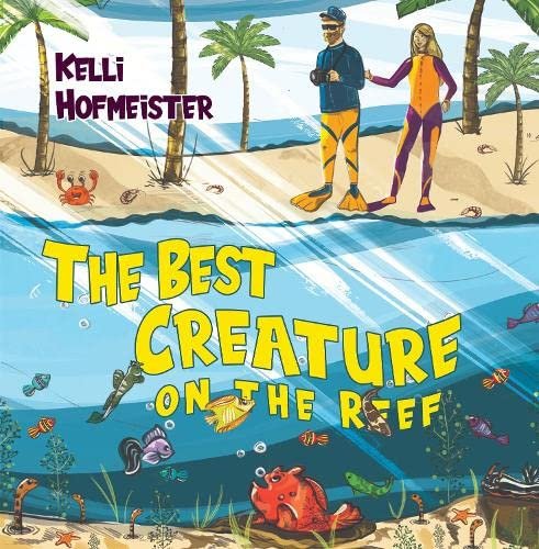 The Best Creature on the Reef Kelli Hofmeister