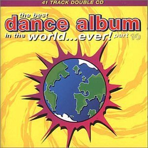 The Best Dance Album In The World...Ever! Part 10 Various Artists