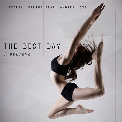 The Best Day (I Believe) Andrea Ferrini feat. Andrea Love