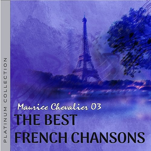 The Best French Chansons: Maurice Chevalier 3 Maurice Chevalier
