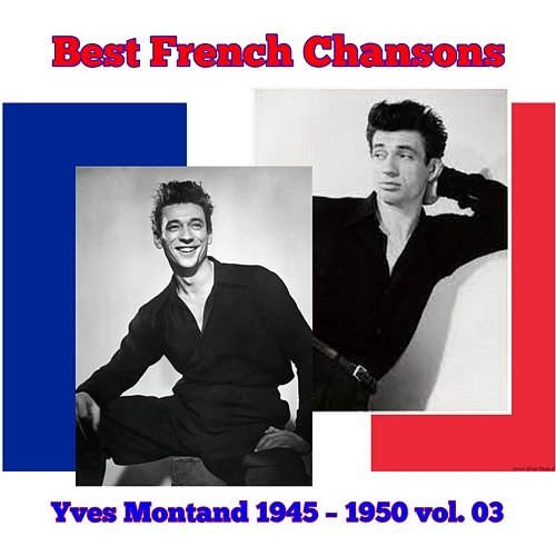 The Best French Chansons – Yves Montand (1945 – 1950) vol. 03 Yves Montand