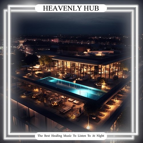 The Best Healing Music to Listen to at Night Heavenly Hub